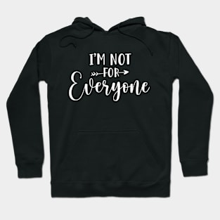 Im not for everyone - sarcasm, intorvert design Hoodie